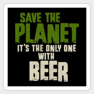 Save The Planet Beer Lover Magnet